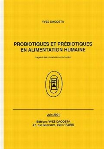 Yves Dacosta - Probiotiques et prébiotiques en alimentation humaine - Le point des connaissances actuelles.