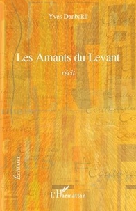 Yves Danbakli - Les Amants du Levant - Récit.