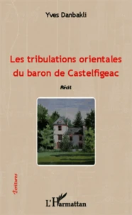 Les tribulations orientales du baron de Castelfigeac