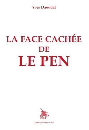 Yves Daoudal - La face cachée de Le Pen.