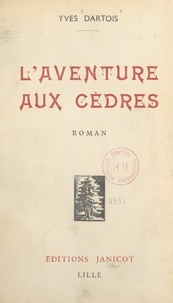 Yves Dartois - L'aventure aux cèdres.