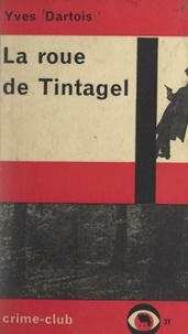 Yves Dartois - La roue de Tintagel.