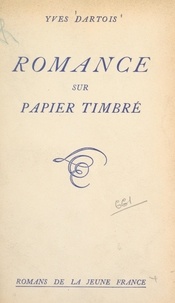 Yves Dartois - Romance sur papier timbré.