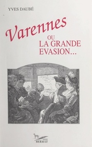 Yves Daubé et Louis Ouvrard - Varennes ! - Ou La grande évasion....