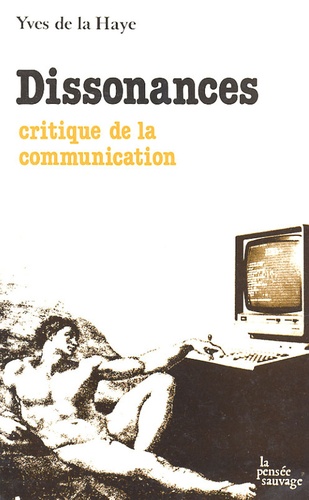 Yves de La Haye - Dissonances - Critiques de la communication.