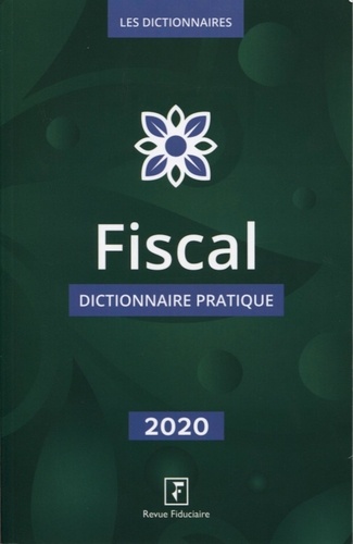 Fiscal. Dictionnaire pratique  Edition 2020