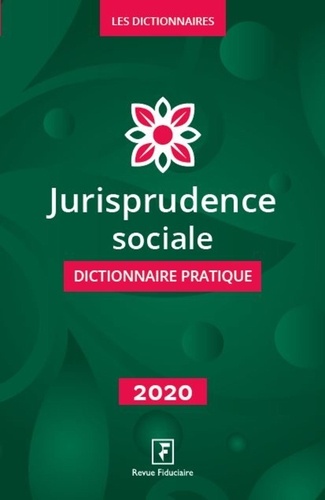 Jurisprudence sociale. Dictionnaire pratique  Edition 2020