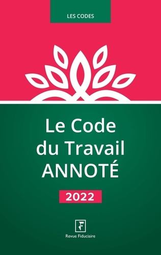 Le Code du Travail annoté  Edition 2022