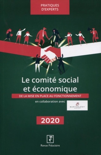 Le comité social et économique. De la mise en place au fonctionnement  Edition 2020