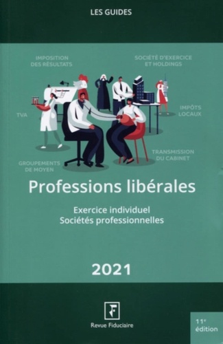 Professions libérales. Exercice individuel, sociétés profesionnelles  Edition 2021