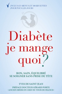 Yves de Saint Jean - Diabète je mange quoi ? - Bon, sain, équilibré : se soigner sans prise de tête.