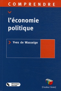Yves de Wasseigne - Comprendre l'économie politique.