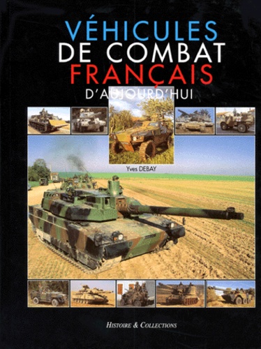 Yves Debay - Vehicules De Combat Francais D'Aujourd'Hui.