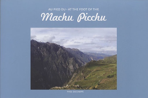 Yves Decamps - Au pied du Machu Picchu.