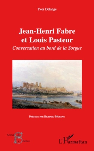 Yves Delange - Jean-Henri Fabre et Louis Pasteur - Conversation au bord de la Sorgue.
