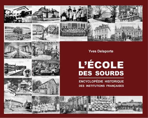 Yves Delaporte - L'école des sourds - Encyclopédie historique des institutions françaises.