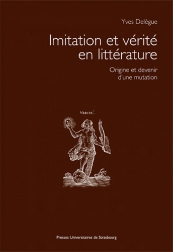 Yves Delègue - Imitation et vérité en littérature - Origine et devenir d'une mutation.