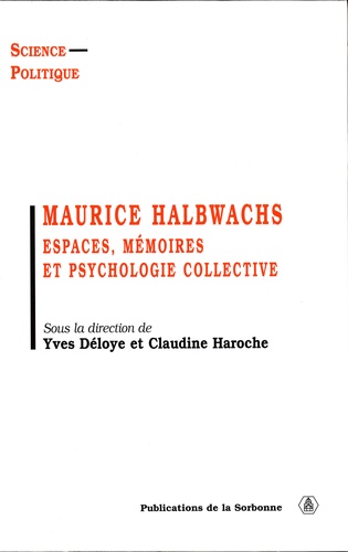 Maurice Halbwachs. Espaces, mémoire et psychologie collective