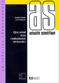 Yves Demarly et Joseph Dubois - Quel avenir pour l'amélioration des plantes ?.