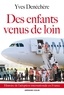 Yves Denéchère - Des enfants venus de loin - Histoire de l'adoption internationale en France.