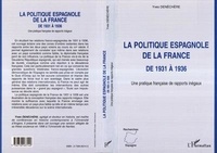 Yves Denéchère - La politique espagnole de la France de 1931 à 1936 - Une pratique française des rapports inégaux.