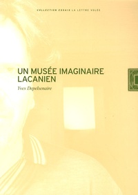 Yves Depelsenaire - Un musée imaginaire lacanien.