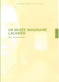 Yves Depelsenaire - Un musée imaginaire lacanien.