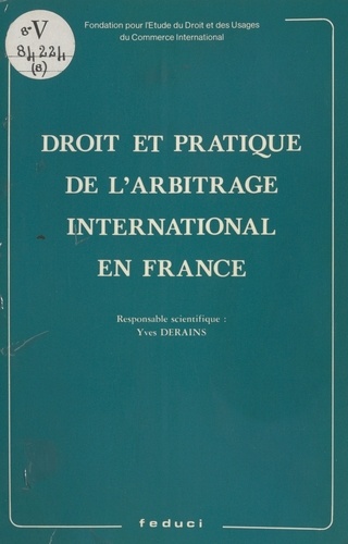 Droit et pratique de l'arbitrage international en France