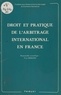 Yves Derains - Droit et pratique de l'arbitrage international en France.