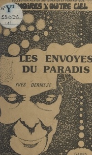 Yves Dermèze - Les envoyés du paradis.