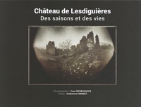 Yves Desbuquois et Catherine Parinet - Château de Lesdiguières - Des saisons et des vies.