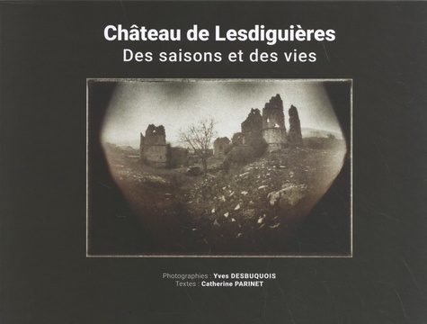 Château de Lesdiguières. Des saisons et des vies