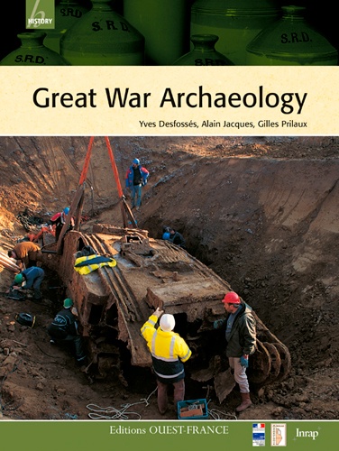 Yves Desfossés et Alain Jacques - Great War Archaeology.