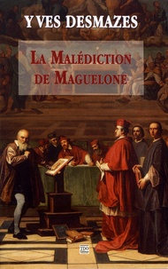 Yves Desmazes - La malédiction de Maguelone.