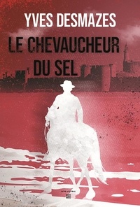 Yves Desmazes - Le Chevaucheur du sel.