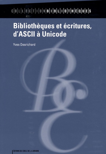 Yves Desrichard - Bibliothèques et écritures, d'ASCII à Unicode.