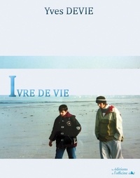 Yves Devie - Ivre de vie.