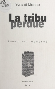 Yves Di Manno et Jean-Michel Espitallier - La tribu perdue : Pound vs. Mallarmé.