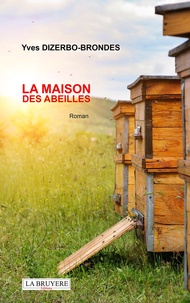 Yves Dizerbo-Brondes - La maison des abeilles.