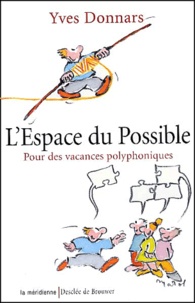 Yves Donnars - L'Espace Du Possible. Pour Des Vacances Polyphoniques.
