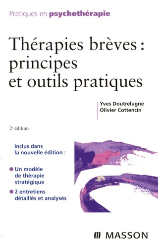 Yves Doutrelugne et Olivier Cottencin - Thérapies brèves : principes et outils pratiques.