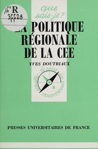 Yves Doutriaux - La politique régionale de la CEE.