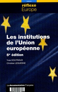 Yves Doutriaux et Christian Lequesne - Les institutions de l'Union européenne.