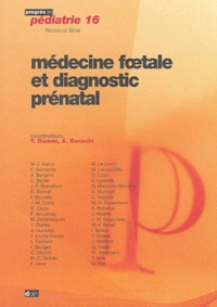 Yves Dumez et Alexandra Benachi - Médecine foetale et diagnostic prénatal.