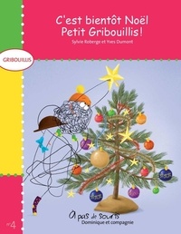 Yves Dumont et Sylvie Roberge - Gribouillis  : C'est bientôt Noël, Petit Gribouillis! - Niveau de lecture 1.
