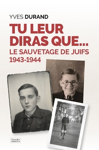 Yves Durand - Tu leur diras que… - Le sauvetage des juifs 1943-1944.