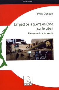 Yves Durieux - L'impact de la guerre en Syrie sur le Liban.