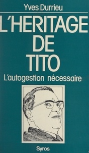Yves Durrieu - L'héritage de Tito - L'autogestion nécessaire.