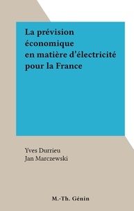 Yves Durrieu et Jan Marczewski - La prévision économique en matière d'électricité pour la France.