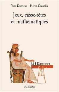 Yves Dutrieux et Hervé Gianella - Jeux, casse-têtes et mathématiques.